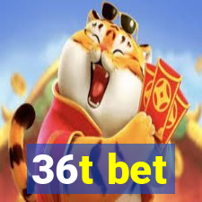 36t bet